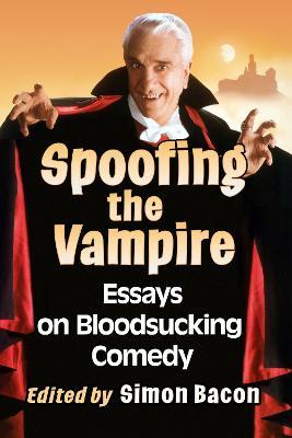 Spoofing the Vampire: Essays on Bloodsucking Comedy - cover