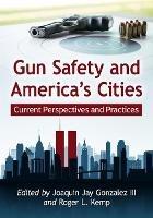 Gun Safety and America's Cities: Current Perspectives and Practices - cover