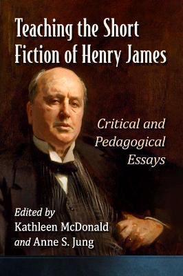 Teaching the Short Fiction of Henry James: Critical and Pedagogical Essays - cover