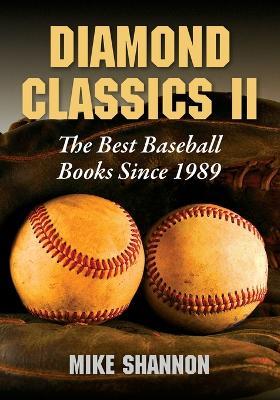 Diamond Classics II: The Best Baseball Books Since 1989 - Mike Shannon - cover