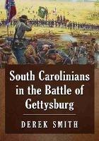 South Carolinians in the Battle of Gettysburg - Derek Smith - cover