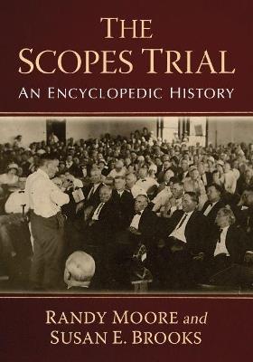 The Scopes Trial: An Encyclopedic History - Randy Moore,Susan E. Brooks - cover