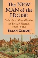 The New Man of the House: Suburban Masculinities in British Fiction, 1880-1914