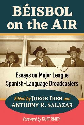 Beisbol on the Air: Essays on Major League Spanish-Language Broadcasters - cover