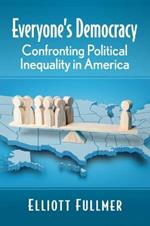 Everyone's Democracy: Confronting Political Inequality in America