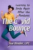The Covid Bounce: Learning to Smile Again After the Pandemic - Sue Binder - cover