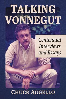 Talking Vonnegut: Centennial Interviews and Essays - Chuck Augello - cover