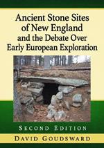 Ancient Stone Sites of New England and the Debate Over Early European Exploration