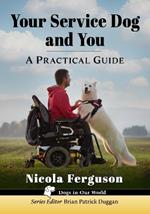 Your Service Dog and You: A Practical Guide