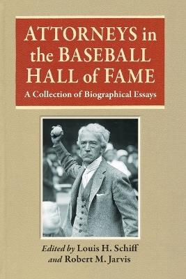 Attorneys in the Baseball Hall of Fame: A Collection of Biographical Essays - cover