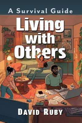 Living with Others: A Survival Guide - David Ruby - cover