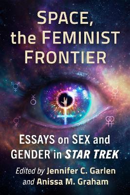 Space, the Feminist Frontier: Essays on Sex and Gender in Star Trek - cover