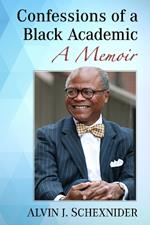 Confessions of a Black Academic: A Memoir