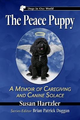 The Peace Puppy: A Memoir of Caregiving and Canine Solace - Susan Hartzler - cover