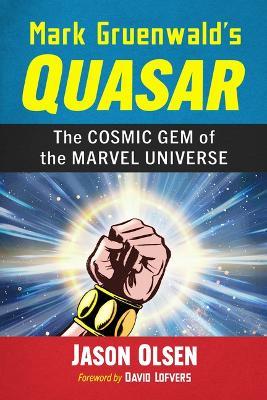 Mark Gruenwald's Quasar: The Cosmic Gem of the Marvel Universe - Jason Olsen - cover