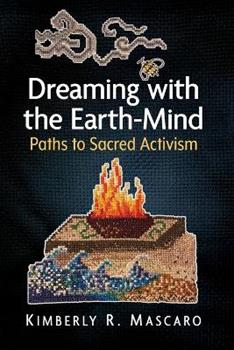 Libro in inglese Dreaming with the Earth-Mind: Paths to Sacred Activism  - Kimberly R Mascaro