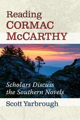 Reading Cormac McCarthy: Scholars Discuss the Southern Novels - Scott Yarbrough - cover