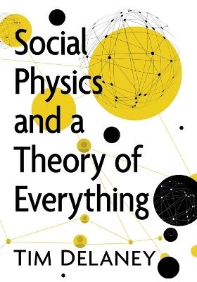 Social Physics and a Theory of Everything - Tim W Delaney - cover