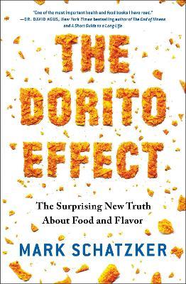 The Dorito Effect: The Surprising New Truth About Food and Flavor - Mark Schatzker - cover