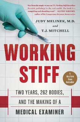 Working Stiff: Two Years, 262 Bodies, and the Making of a Medical Examiner - Judy Melinek,T.J. Mitchell - cover
