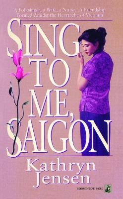 Sing to Me, Saigon - Kathryn Jensen - cover