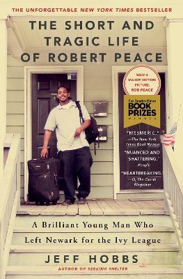 The Short and Tragic Life of Robert Peace: A Brilliant Young Man Who Left Newark for the Ivy League - Jeff Hobbs - cover