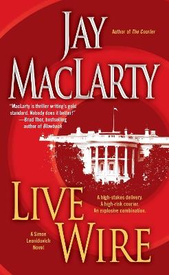 Live Wire: A Simon Leonidovich Novel - Jay MacLarty - cover