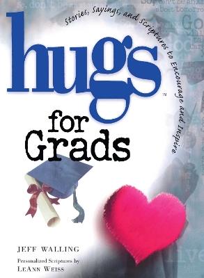 Hugs for Grads: Stories, Sayings, and Scriptures to Encourage and Inspire - Jeff Walling - cover