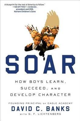Soar: How Boys Learn, Succeed, and Develop Character - David Banks - cover
