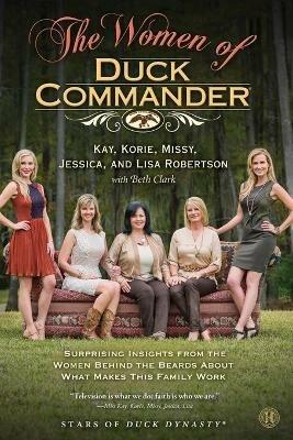 Women of Duck Commander - Kay Robertson,Korie Robertson,Missy Robertson - cover
