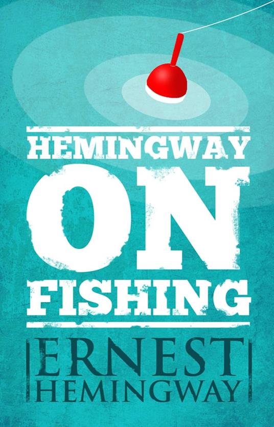Hemingway on Fishing