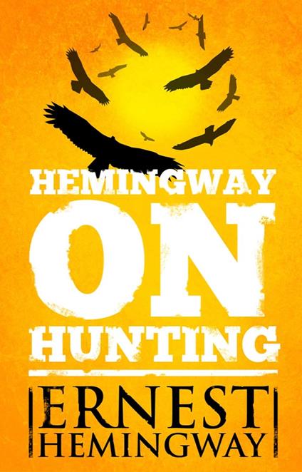 Hemingway on Hunting