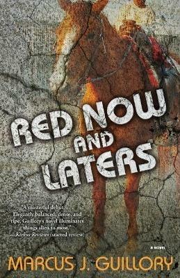 Red Now and Laters: A Novel - Marcus J. Guillory - cover