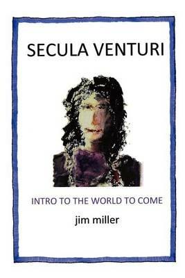 Secula Venturi: The World to Come: The World to Come - Jim Miller - cover