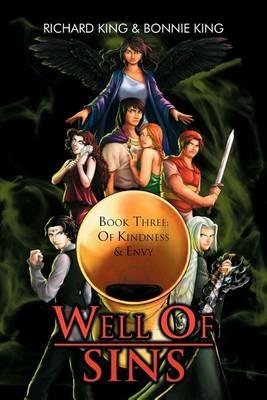 Well of Sins: Book Three: Of Kindness & Envy - Richard King,Bonnie King - cover
