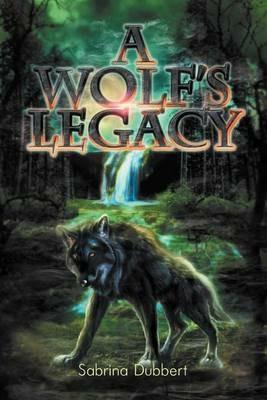 A Wolf's Legacy - Sabrina Dubbert - cover
