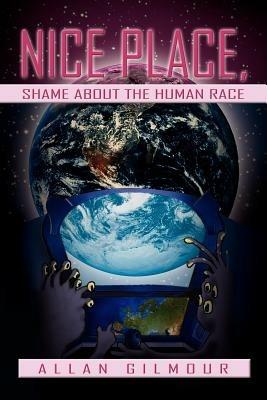 Nice Place, Shame about the Human race - Allan Gilmour - cover