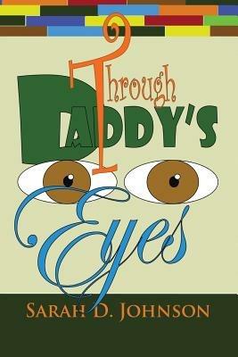 Through Daddy's Eyes - Sarah D Johnson - cover