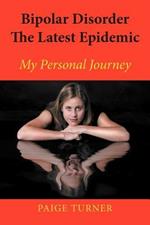 Bipolar Disorder the Latest Epidemic: My Personal Journey