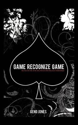 Game Recognize Game: A Man's Perspective on the Game of Love - Geno Jones - cover