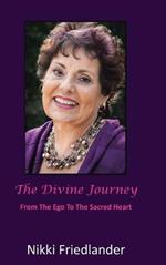The Divine Journey: From the Ego to the Sacred Heart
