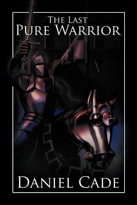 The Last Pure Warrior - Daniel Cade - cover