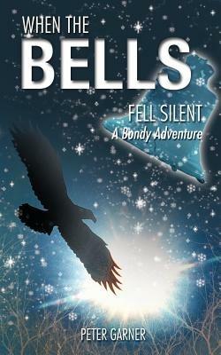 When the Bells Fell Silent: A Bondy Adventure - Peter Garner - cover