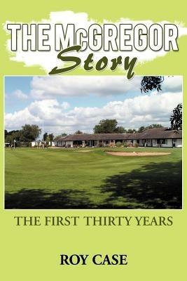 The McGregor Story: The First Thirty Years - Roy Case - cover