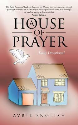 A House of Prayer: Daily Devotional - Avril English - cover