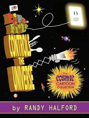 Left Field Controls the Universe: The Cosmic Cartoon Collection - Randy Halford - cover