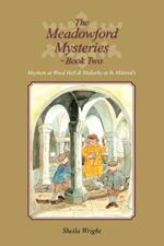 The Meadowford Mysteries - Book Two: Mayhem at Wood Hall & Mallarky at St. Mildred's