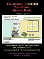 The Amazing Illustrated Word-Game Memory Books Volume 2 Set 3: Twenty-One Central Five-Letter Stems The 3rd Set of Seven: IREAS, INRST, INRAT, INRAS INERT, INERS, INEAR A Compilation of Mentafile(tm) Coloring Workbooks