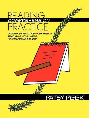 Reading Comprehension Practice: Grades 2-8 Practice Worksheets Featuring Story Webs, Newspaper Ads, Fliers - Patsy Peek - cover