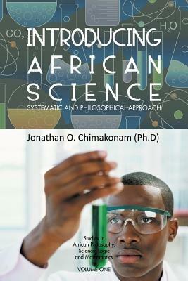 Introducing African Science: Systematic and Philosophical Approach - Jonathan O Chimakonam (Ph D) - cover